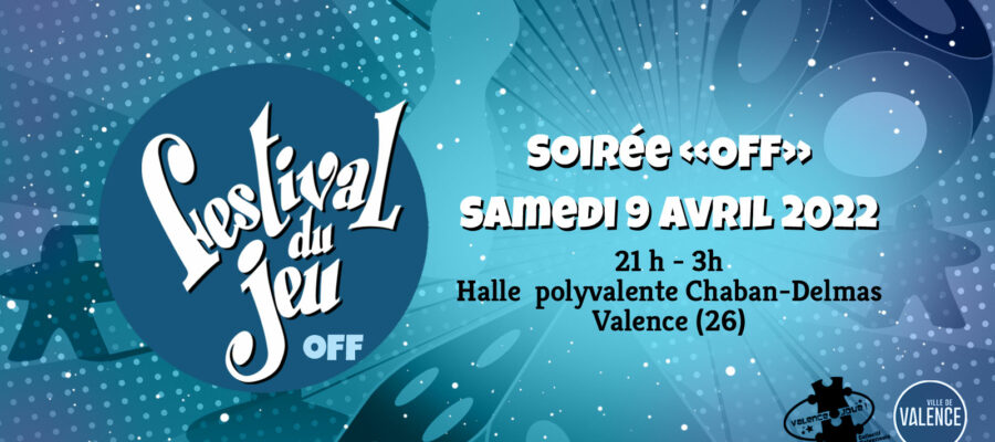 soirée OFF du Festival du jeu de Valence samedi 9 avril 2022