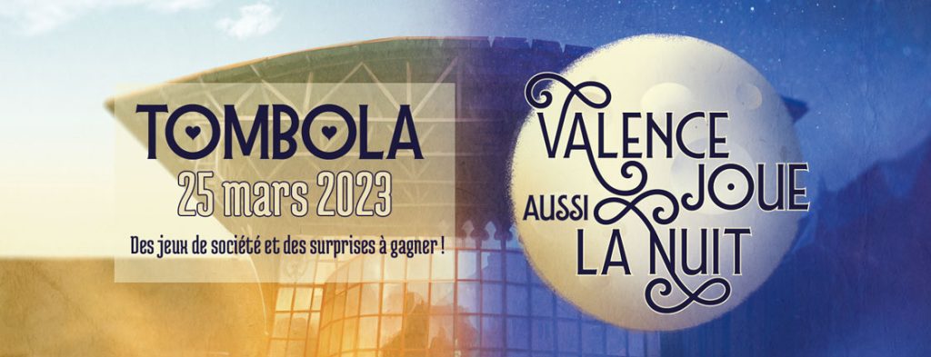 Tombola des jeux de société et figurines organisée samedi 25 mars 2023 pendant Valence joue aussi la nuit