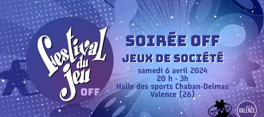 soirée jeux de société du festival off de Valence, samedi 6 avril 2024 de 20h à 3h à la halle des sports Chaban-Delmas