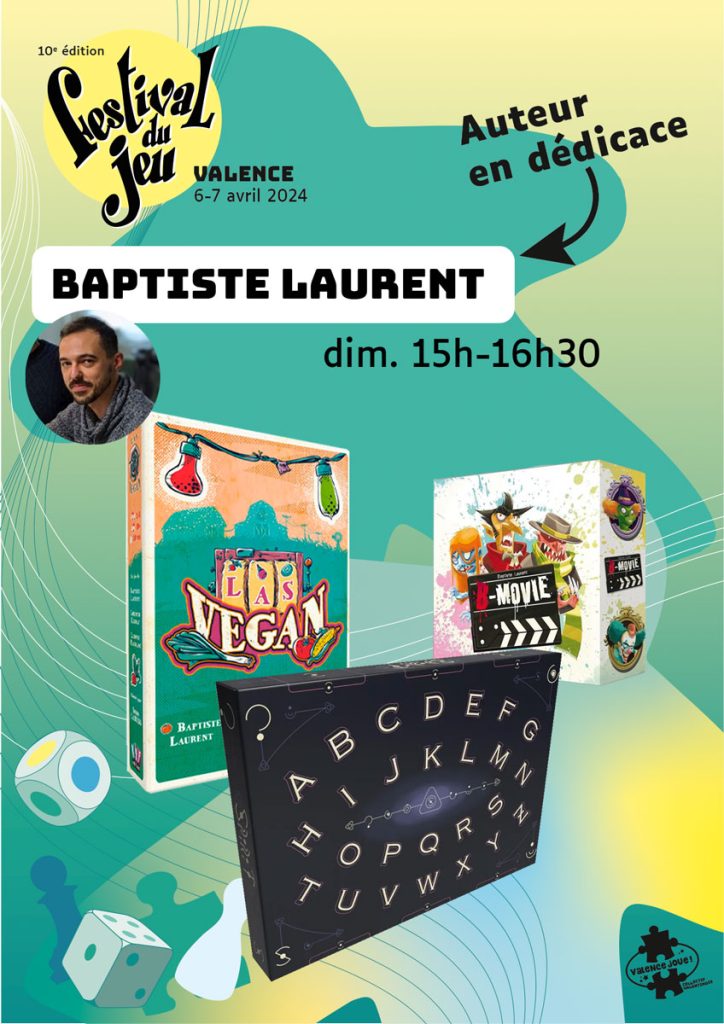 Baptiste Laurent en dédicace au Festival du jeu de Valence 6 et 7 avril 2024 au Palais des Expositions samedi 14h - 20h et dimanche 10h - 19h