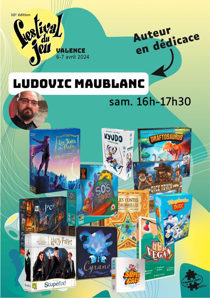 Ludovic Maublanc en dédicace au Festival du jeu de Valence 6 et 7 avril 2024 au Palais des Expositions samedi 14h - 20h et dimanche 10h - 19h